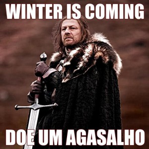 Winter is Coming - Doe um agasalho